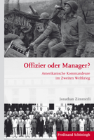 Offizier Oder Manager?: Amerikanische Kommandeure Im Zweiten Weltkrieg 3506786083 Book Cover