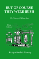 But of Course They Were Irish: The History of Melrose, Iowa B09VTNJ2GH Book Cover