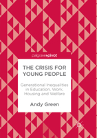 The Crisis for Young People: Generational Inequalities in Education, Work, Housing and Welfare 1013289366 Book Cover
