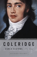 Coleridge: Early Visions, 1772-1804 0375705406 Book Cover