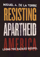 Resisting Apartheid America: Living the Badass Gospel 0802882161 Book Cover