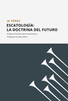 Escatología: La doctrina del futuro 1947193457 Book Cover