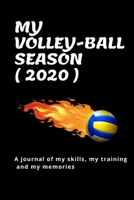 My Volley-ball Season ( 2020 ): A journal of my skills, my training and my memories 1679399314 Book Cover