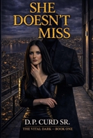 She Doesn't Miss (The Vital Dark) B0GX6KSX68 Book Cover