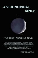 Astronomical Minds; The True Longitude Story 0955643902 Book Cover