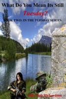 What Do You Mean It's Still Tuesday?: Surviving the EOTWAWKI 1517152933 Book Cover