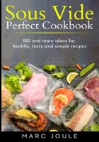 Sous Vide Perfect Cookbook: 100 and more ideas for healthy, tasty and simple recipes 1655691147 Book Cover