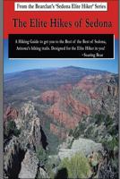 The Elite Hikes of Sedona: Hiking the Best of the Best 1720082723 Book Cover