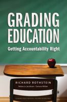 Grading Education: Getting Accountability Right 0807749397 Book Cover