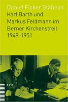 Karl Barth Und Markus Feldmann Im Berner Kirchenstreit 1949-1951 3290173941 Book Cover