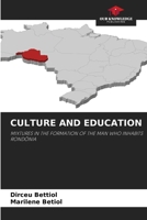 CULTURE AND EDUCATION: MIXTURES IN THE FORMATION OF THE MAN WHO INHABITS RONDÔNIA 6208705991 Book Cover