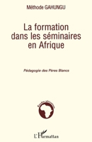 La formation dans les séminaires en Afrique: Pédagogie des pères blancs (Études Africaines) (French Edition) 2296051235 Book Cover