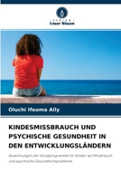 KINDESMISSBRAUCH UND PSYCHISCHE GESUNDHEIT IN DEN ENTWICKLUNGSLÄNDERN: Auswirkungen der Sozialprogramme für Kinder auf Missbrauch und psychische Gesundheitsprobleme 620413373X Book Cover