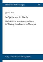 In Spirit and in Truth: Halle Biblical Interpreters on Music in Worship from Francke to Niemeyer 3447120983 Book Cover