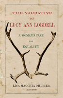 The Narrative of Lucy Ann Lobdell: A Woman's Case for Equality 1594164398 Book Cover