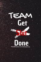 Team get shit done: 100 Pages With Contact Infos 6*9 Blank Lined Notebook Funny Gift for Team Members At Work. From Boss, Coworker Gift for Women and Men/Notebook Quotes/ Notebook lined paper/ Noteboo 1676715355 Book Cover