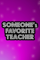 Someone's Favorite Teacher: Fun theme lined journal for teachers 1710991704 Book Cover