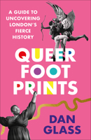 Queer Footprints: A Guide to Uncovering London's Fierce History 0745346219 Book Cover