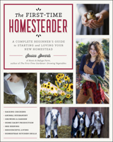 The First-Time Homesteader: A complete beginner's guide to starting and loving your new homestead 0760372357 Book Cover