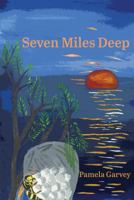 Seven Miles Deep 1944355235 Book Cover