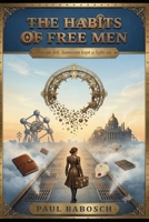 The Habits of Free Men: Europe fell. Someone kept a light on. B0H8DP5LG5 Book Cover