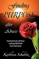 Finding Purpose After Abuse: Inspiration for All Those Seeking Freedom from Their Past 097611223X Book Cover