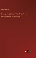 Die Apperzeption als Grundbegriff der pädagogischen Psychologie 3563406987 Book Cover