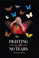Fighting With No Tears B087SGS6D5 Book Cover