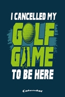 My Cancelled Golf Game Calendar: Calendar, Diary or Journal for with 108 Pages, 6 x 9 Inches, Cream Paper, Glossy Finished Soft Cover 1703132688 Book Cover