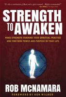 Strength To Awaken: Make Strength Training Your Spiritual Practice and Find New Power and Purpose in Your Life 0615544606 Book Cover