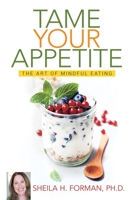 Tame Your Appetite:The Art of Mindful Eating 1735898120 Book Cover