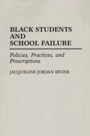 Black Students and School Failure: Policies, Practices, and Prescriptions 0275940942 Book Cover