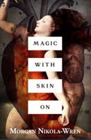 Magic with Skin On 0998589802 Book Cover