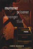 Mummer Prisoner Scavenger Thief: Poems 1942280637 Book Cover