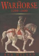 The Warhorse 1250-1600 (Illustrated History Paberbacks Series) 0750907460 Book Cover