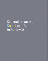 Erdmut Bramke, Werkverzeichnis. Bd. 3: Kunst Am Bau 3869050322 Book Cover
