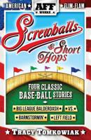 Screwballs & Short Hops: Four Classic Base-Ball Stories 1514173328 Book Cover