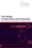 The Design of Instruction and Evaluation: Affordances of Using Media and Technology 0805837620 Book Cover