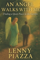 An Angel Walks with Me: Finding a Quiet Peace in the Garden B0GV9Z9L1J Book Cover