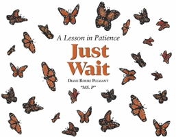 Just Wait: A Lesson in Patience 1667836331 Book Cover
