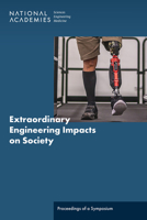 Extraordinary Engineering Impacts on Society: Proceedings of a Symposium 0309697964 Book Cover