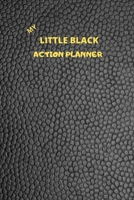 My Little Black Action Planner: A 90 day, Monthly, Weekly and daily planner to set, achieve and celebrate tasks at work, school and/or home. Achieve your goals more efficiently. Utilize your time more 1705892183 Book Cover