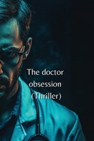 The doctor obsession (Thriller) B0DSDP3RTG Book Cover