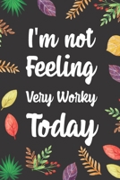 I'm Not Feeling Very Worky Today: Blank Lined Diary / Notebook / Journal, Gifts For Coworker And Boss - Inspirational, Motivational, Creative, Funny Quotes 6x9" 120 Pages (Funny Quote Notebook) 1699796785 Book Cover