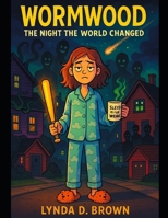WORMWOOD: The Night the World Changed B0H664QWVC Book Cover