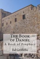 The Book of Daniel: A Book of Prophecy 1546581383 Book Cover