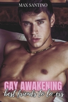 Gay awakening: best friends to lovers: (Straight to Gay MM First Time) B0F6DDMS29 Book Cover