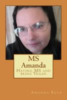 MS Amanda: Having MS and Being Vegan 154514561X Book Cover