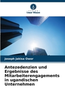 Antezedenzien und Ergebnisse des Mitarbeiterengagements in ugandischen Unternehmen (German Edition) 620853853X Book Cover