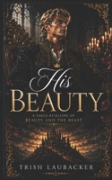 His Beauty: A Fairytale Retelling B0FTX5142T Book Cover